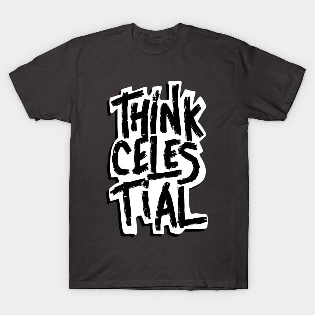 Think celestial T-Shirt by ForeverEve